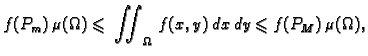 $\displaystyle f(P_m)\,\mu(\Omega)\leqslant{} \iint_{\Omega}\,f(x,y)\,dx\,dy
\leqslant{}f(P_M)\,\mu(\Omega),$