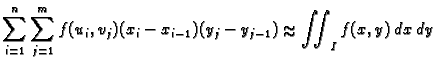 % latex2html id marker 37078
$\displaystyle \sum_{i=1}^n \sum_{j=1}^m f(u_i,v_j)(x_i-x_{i-1})(y_j-y_{j-1})\approx \iint_I f(x,y)\,dx\,dy$