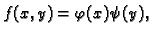 $ f(x,y)=\varphi(x)\psi(y),$