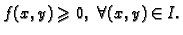 $ f(x,y)\geqslant 0,\;\forall (x,y)\in I.$