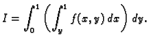 $\displaystyle I=\int_0^1\left(\int_y^1 f(x,y)\,dx\right)\,dy.$