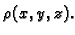 $ \rho(x,y,z).$