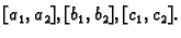 $ [a_1,a_2],[b_1,b_2],[c_1,c_2].$