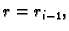 $ r=r_{i-1},$