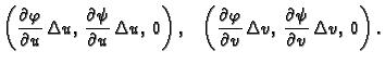 $\displaystyle \left(\frac{\textstyle{\partial \varphi}}{\textstyle{\partial
u}}...
...,\frac{\textstyle{\partial
\psi}}{\textstyle{\partial v}}\,\Delta v,\,0\right).$