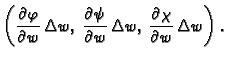 $\displaystyle \left(\frac{\textstyle{\partial \varphi}}{\textstyle{\partial
w}}...
... w,\,\frac{\textstyle{\partial
\chi}}{\textstyle{\partial w}}\,\Delta w\right).$