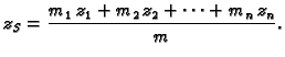 $\displaystyle z_S =
\frac{m_1\,{z}_1 +m_2\,{z}_2 +\cdots +m_n\,{z}_n}{m}.$