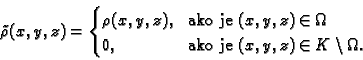 \begin{displaymath}
% latex2html id marker 38401
\tilde{\rho}(x,y,z)=
\begin{cas...
...0, & \text{ako je $(x,y,z)\in K\setminus \Omega$.}
\end{cases}\end{displaymath}