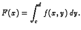 $\displaystyle F(x)=\int_c^d f(x,y)\,dy.$