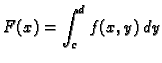 $\displaystyle F(x)=\int_c^d f(x,y)\,dy$