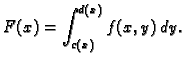 $\displaystyle F(x)=\int_{c(x)}^{d(x)} f(x,y)\,dy.$