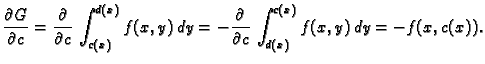 $\displaystyle \frac{\partial G}{\partial c} = \frac{\partial{}}{\partial{}c}\,
...
...= -\frac{\partial{}}{\partial{}c}\,
\int_{d(x)}^{c(x)} f(x,y)\,dy = -f(x,c(x)).$