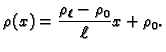 $\displaystyle \rho(x)=\frac{\rho_{\ell}-\rho_0}{\ell}x+\rho_0.$