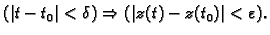 $\displaystyle (\vert t-t_0\vert<\delta)\Rightarrow(\vert z(t)-z(t_0)\vert<\varepsilon).$