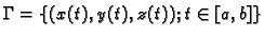 $\displaystyle \Gamma=\{(x(t),y(t),z(t));\;t\in [a,b]\}$