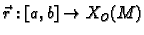 $ \vec{r}:[a,b]\rightarrow
X_O(M)$