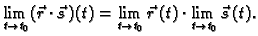 $\displaystyle \lim_{t \rightarrow t_0} (\vec{r}\cdot\vec{s}\,)(t)=
\lim_{t \rightarrow t_0} \vec{r}\,(t)\cdot \lim_{t \rightarrow t_0}
\vec{s}\,(t).$