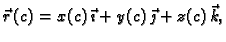 $\displaystyle \vec{r}\,(c)=x(c)\,\vec{\imath}+y(c)\,\vec{\jmath}+z(c)\,\vec{k},$