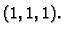 $ (1,1,1).$