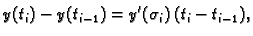 $\displaystyle y(t_i)-y(t_{i-1}) = y'(\sigma_i)\,(t_i-t_{i-1}),$