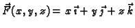 $ \vec{F}(x,y,z)=x\,\vec{\imath}+
y\,\vec{\jmath}+ z\,\vec{k}$