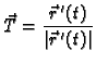 $\displaystyle \vec{T}=\frac{\vec{r}\,'(t)}{\vert\vec{r}\,'(t)\vert}$