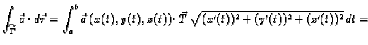 $\displaystyle \int_{\overset{\curvearrowright}{\Gamma}} \vec{a}\cdot
d\vec{r} ...
...{a}\,(x(t),y(t),z(t))\cdot \vec{T}\,
\sqrt{(x'(t))^2+(y'(t))^2+(z'(t))^2}\,dt =$