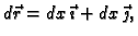 $ d\vec{r}=dx\,\vec{\imath{}}+dx\,\vec{\jmath{}},$