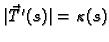 $ \vert\vec{T}\,'(s)\vert=\kappa(s)$