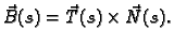 $\displaystyle \vec{B}(s)=\vec{T}(s)\times \vec{N}(s).$