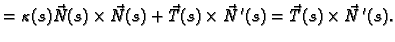 $\displaystyle =\kappa(s) \vec{N}(s)\times \vec{N}(s)+\vec{T}(s)\times
\vec{N}\,'(s)=\vec{T}(s)\times \vec{N}\,'(s).$