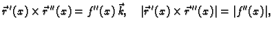 $\displaystyle \vec{r}\,'(x)\times\vec{r}\,''(x) = f''(x)\,\vec{k},\quad
\vert\vec{r}\,'(x)\times\vec{r}\,''(x)\vert = \vert f''(x)\vert,$