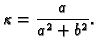 $\displaystyle \kappa=\frac{a}{a^2+b^2}.$