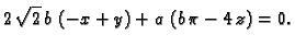 $\displaystyle 2\,{\sqrt{2}}\,b\, \left( -x + y \right) +
a\,\left( b\,\pi - 4\,z \right)=0.$