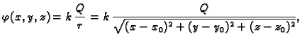 $\displaystyle \varphi(x,y,z)=k\,\frac{Q}{r}=
k\,\frac{Q}{\sqrt{(x-x_0)^2+(y-y_0)^2+(z-z_0)^2}},$