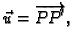 $\displaystyle \vec{u}=\overrightarrow{PP'},$