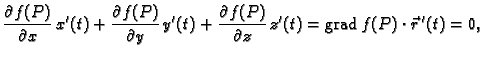 % latex2html id marker 40970
$\displaystyle \frac{\partial f(P)}{\partial x}\,x'...
... \frac{\partial f(P)}{\partial z}\,z'(t)
={\rm grad\,}f(P)\cdot\vec{r}\,'(t)=0,$