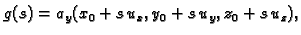 $\displaystyle g(s)=a_y(x_0+s\,u_x,y_0+s\,u_y,z_0+s\,u_z),$