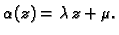 $\displaystyle \alpha(z)=\lambda\,z+\mu.$