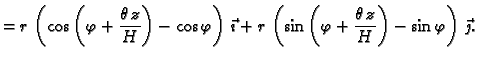 $\displaystyle =r\,\left(\cos\left(\varphi+\frac{\theta\,z}{H}\right)-
\cos\varp...
...\sin\left(\varphi+\frac{\theta\,z}{H}\right)-
\sin\varphi\right)\,\vec{\jmath}.$