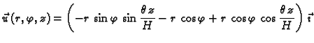 $\displaystyle \vec{u}\,(r,\varphi,z)=
\left(-r\,\sin\varphi\,\sin\frac{\theta\,z}{H}-r\,\cos\varphi+
r\,\cos\varphi\,\cos\frac{\theta\,z}{H}\right)\,\vec{\imath}$