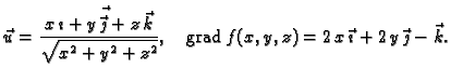 % latex2html id marker 41139
$\displaystyle \vec{u} = \frac{x\,\vec{\imath{} + y...
...d {\rm grad\,}f(x,y,z) =
2\,x\,\vec{\imath{}} + 2\,y\,\vec{\jmath{}} - \vec{k}.$