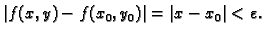 $\displaystyle \vert f(x,y)-f(x_0,y_0)\vert=\vert x-x_0\vert<\varepsilon .$