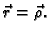 $ \vec{r}=\vec{\rho}.$