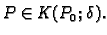 $ P\in K(P_0;\delta).$