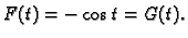 $\displaystyle F(t) = -\cos t = G(t).$