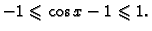 $\displaystyle -1\leqslant \cos x-1\leqslant 1.$