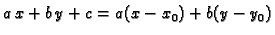 $\displaystyle a\,x+b\,y+c=a(x-x_0)+b(y-y_0) $