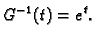 $\displaystyle G^{-1}(t)=e^t.$