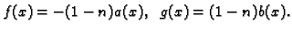 $ f(x)=-(1-n)a(x),\;\; g(x)=(1-n)b(x).$